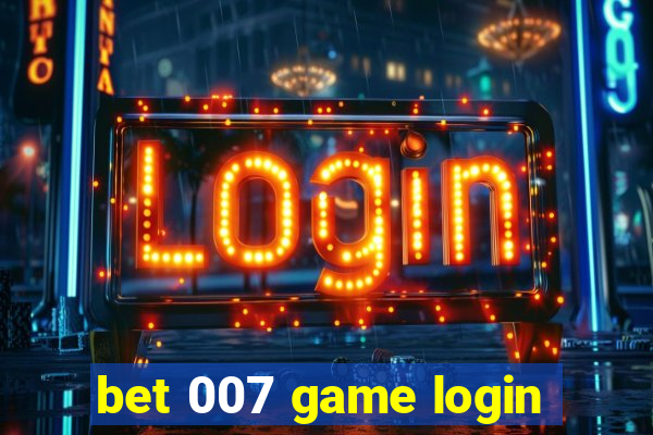 bet 007 game login