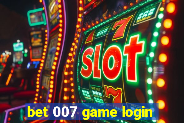 bet 007 game login