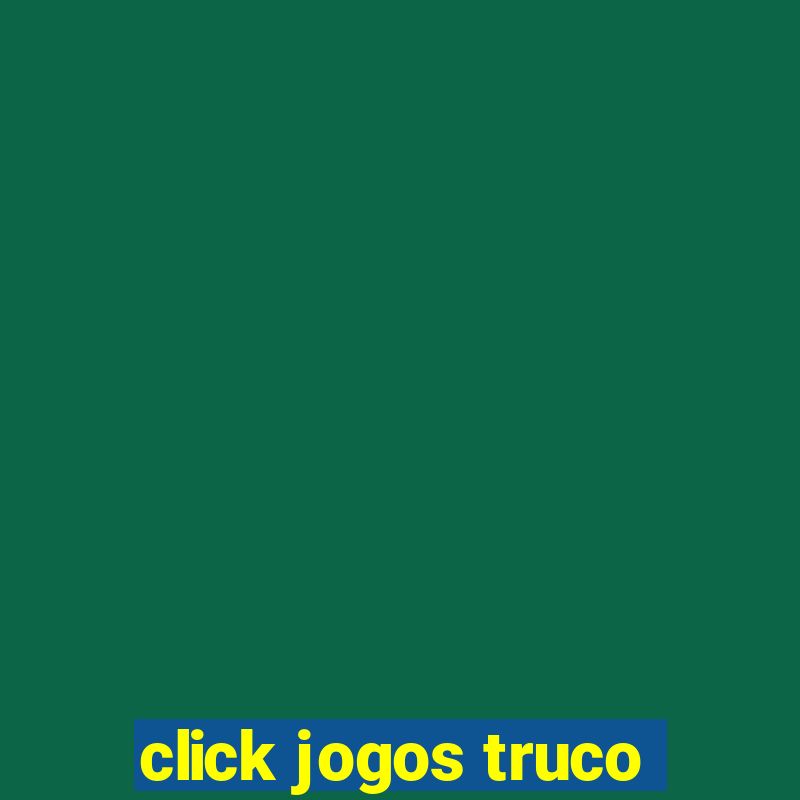 click jogos truco