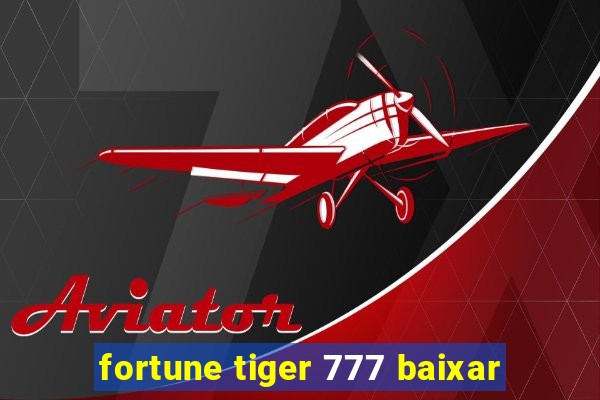 fortune tiger 777 baixar