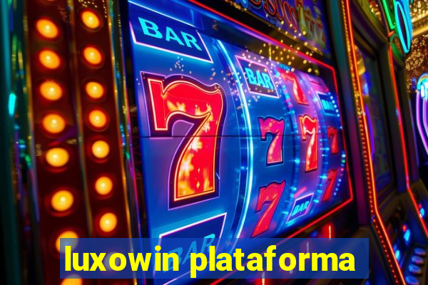 luxowin plataforma