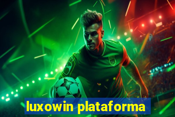 luxowin plataforma