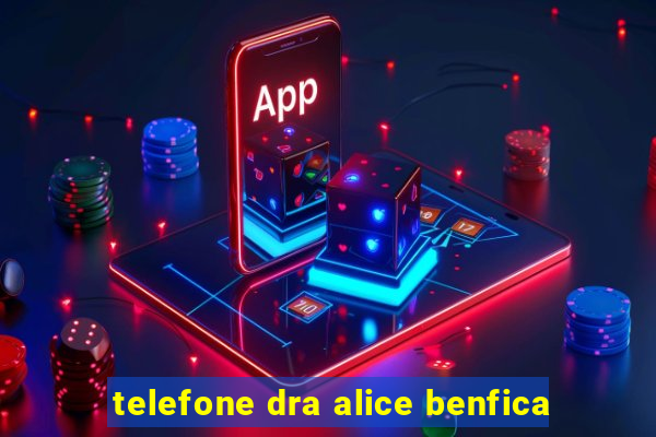 telefone dra alice benfica