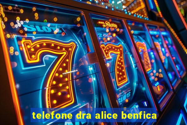 telefone dra alice benfica