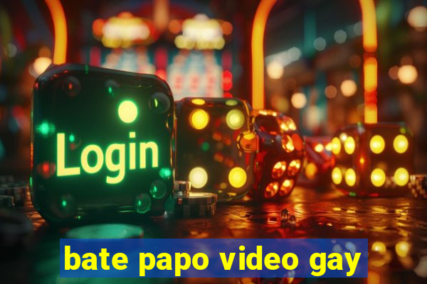 bate papo video gay