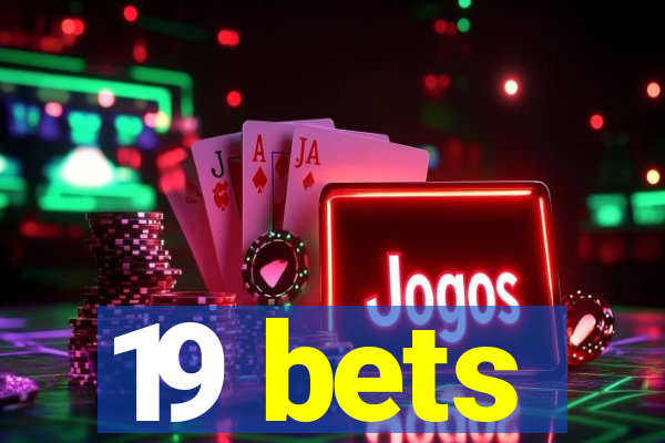 19 bets