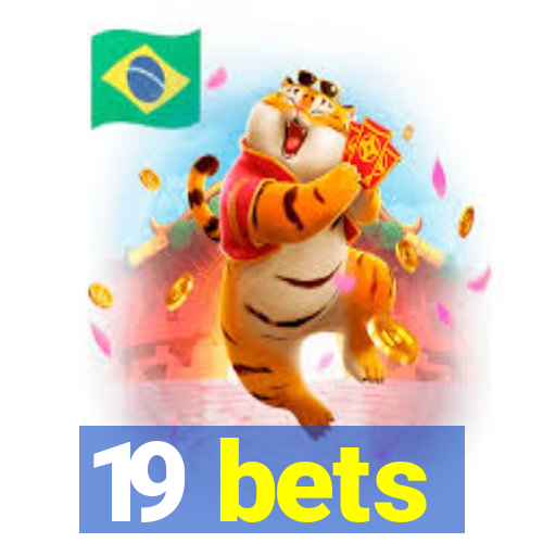 19 bets