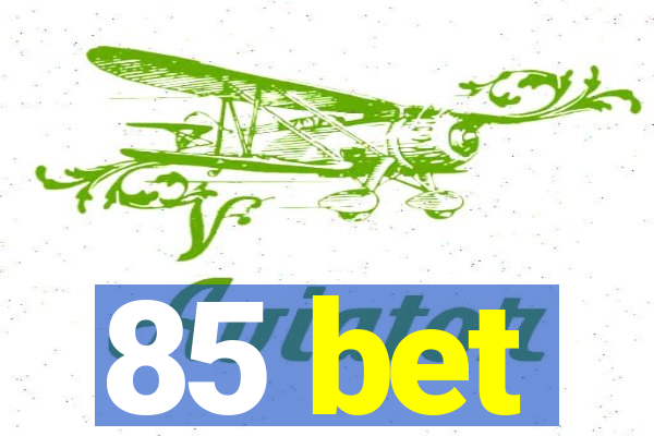 85 bet