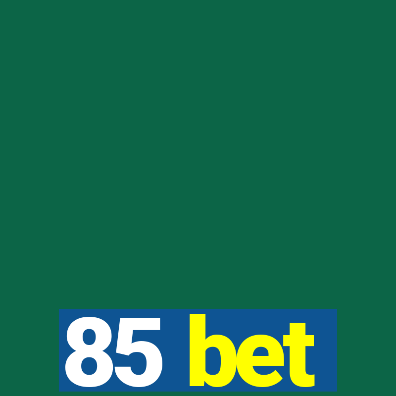 85 bet