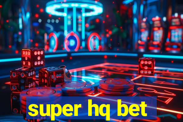 super hq bet