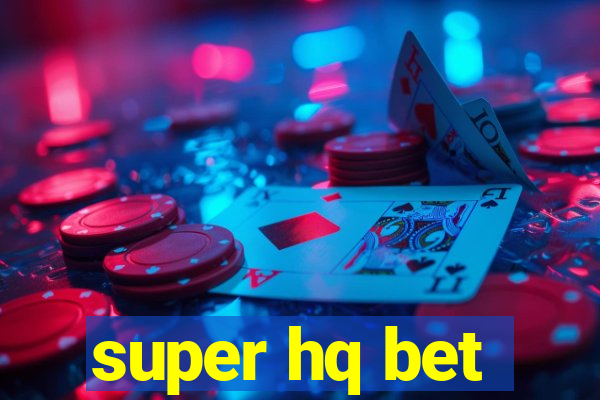 super hq bet