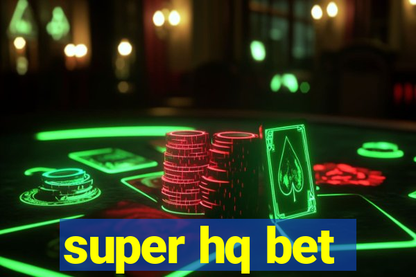 super hq bet