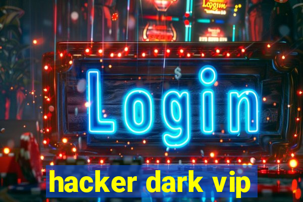 hacker dark vip