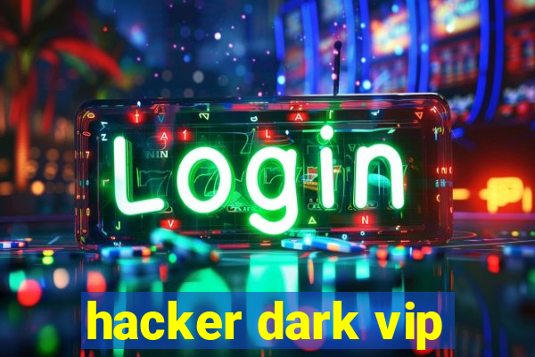 hacker dark vip