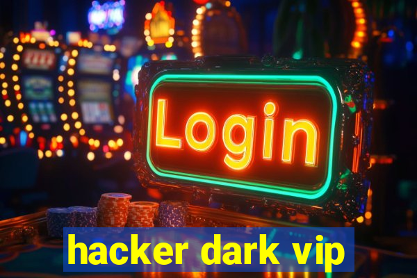 hacker dark vip