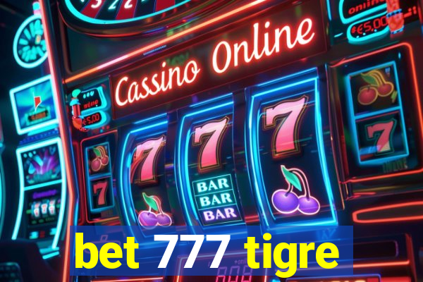 bet 777 tigre