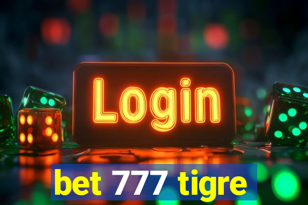 bet 777 tigre