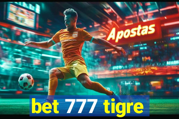 bet 777 tigre