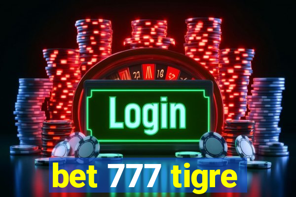 bet 777 tigre