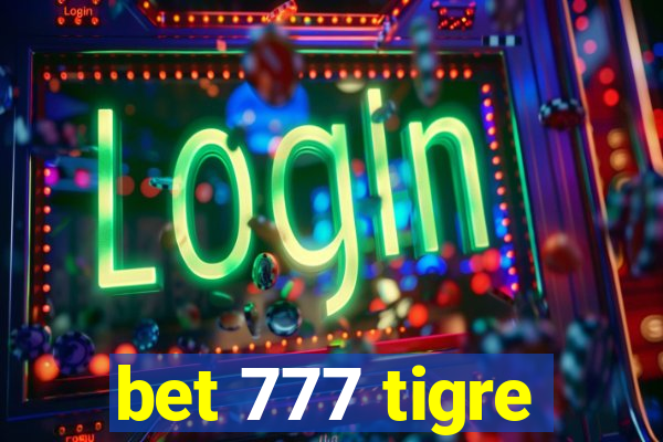 bet 777 tigre