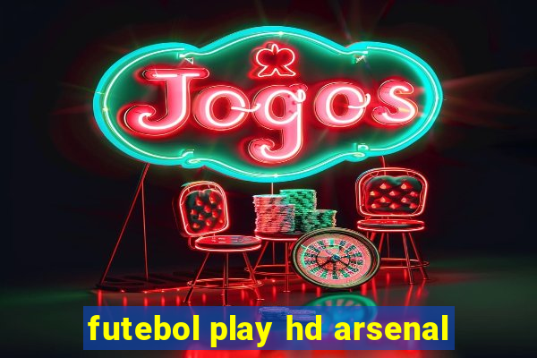 futebol play hd arsenal