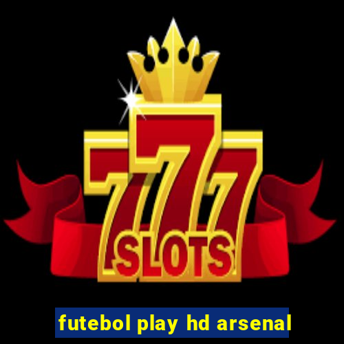 futebol play hd arsenal