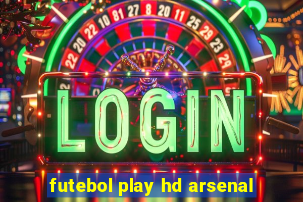 futebol play hd arsenal