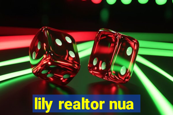 lily realtor nua