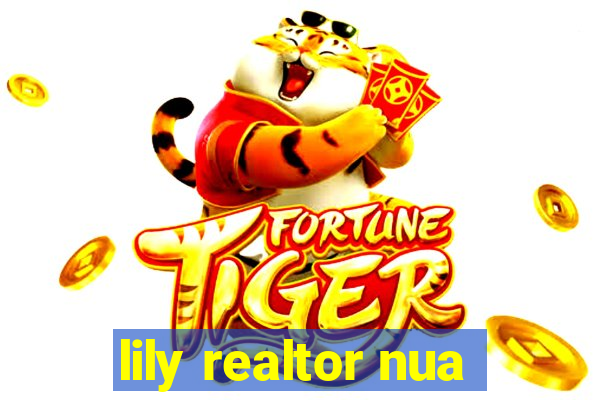 lily realtor nua