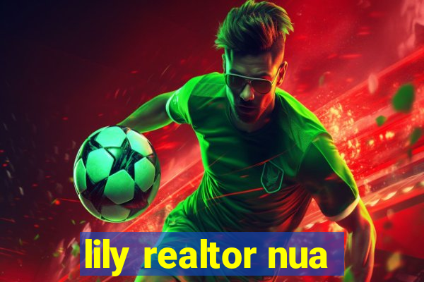 lily realtor nua