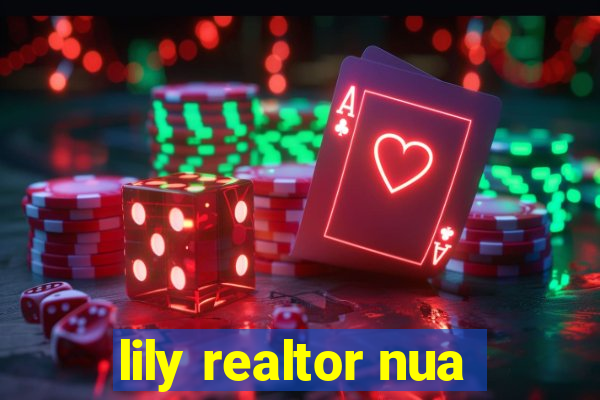 lily realtor nua