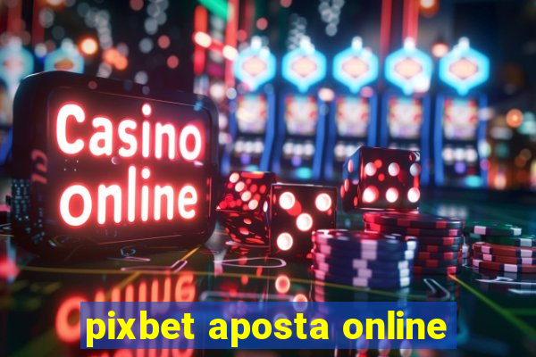 pixbet aposta online