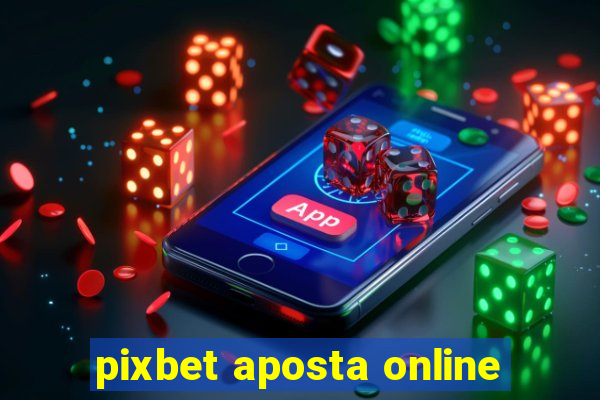 pixbet aposta online