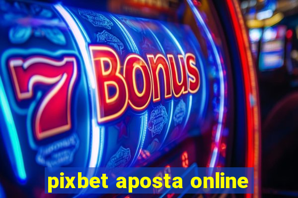 pixbet aposta online