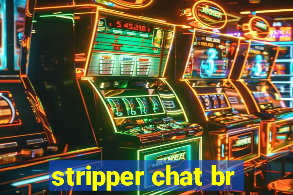 stripper chat br