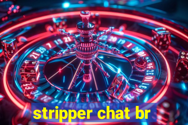 stripper chat br