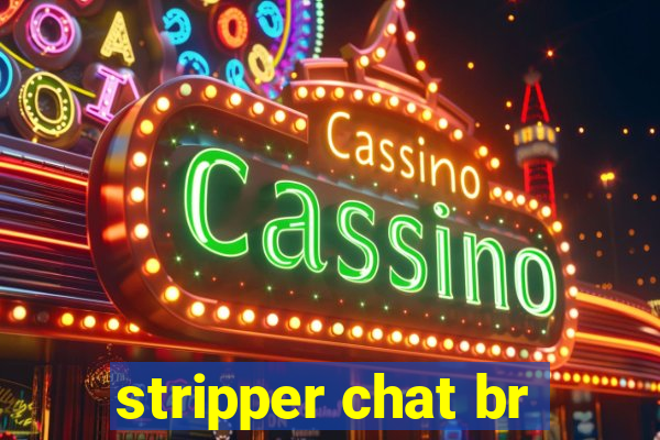 stripper chat br