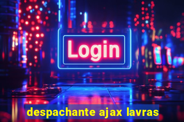 despachante ajax lavras