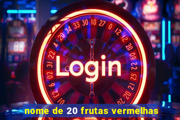 nome de 20 frutas vermelhas