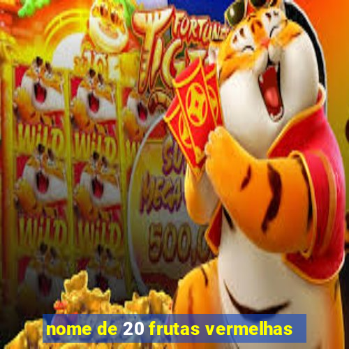 nome de 20 frutas vermelhas