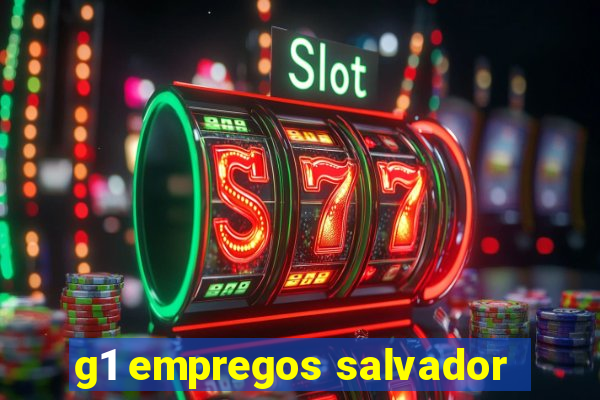 g1 empregos salvador