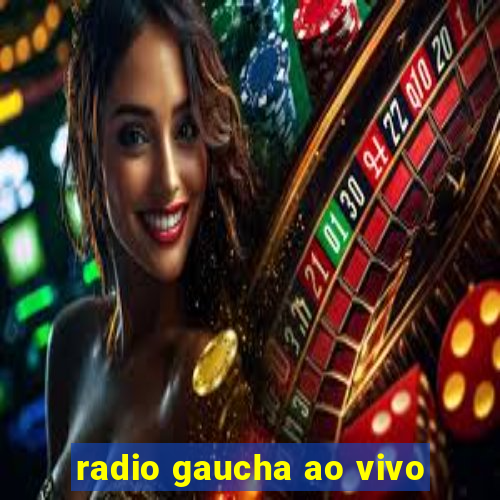 radio gaucha ao vivo