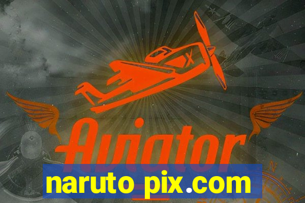 naruto pix.com