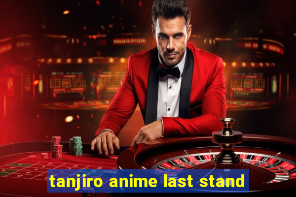 tanjiro anime last stand