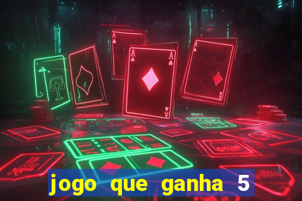 jogo que ganha 5 reais no cadastro