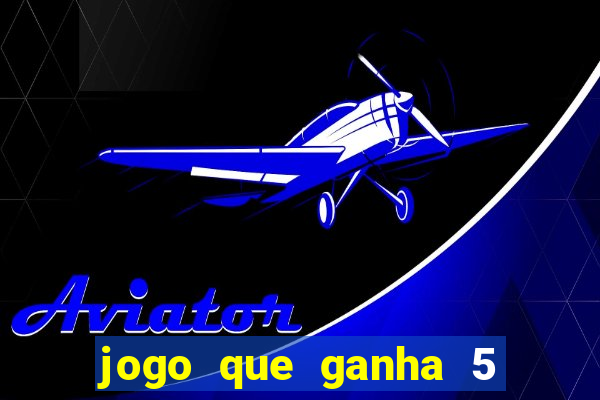 jogo que ganha 5 reais no cadastro