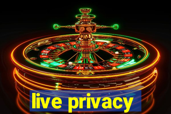 live privacy