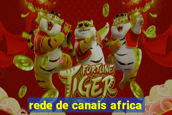 rede de canais africa