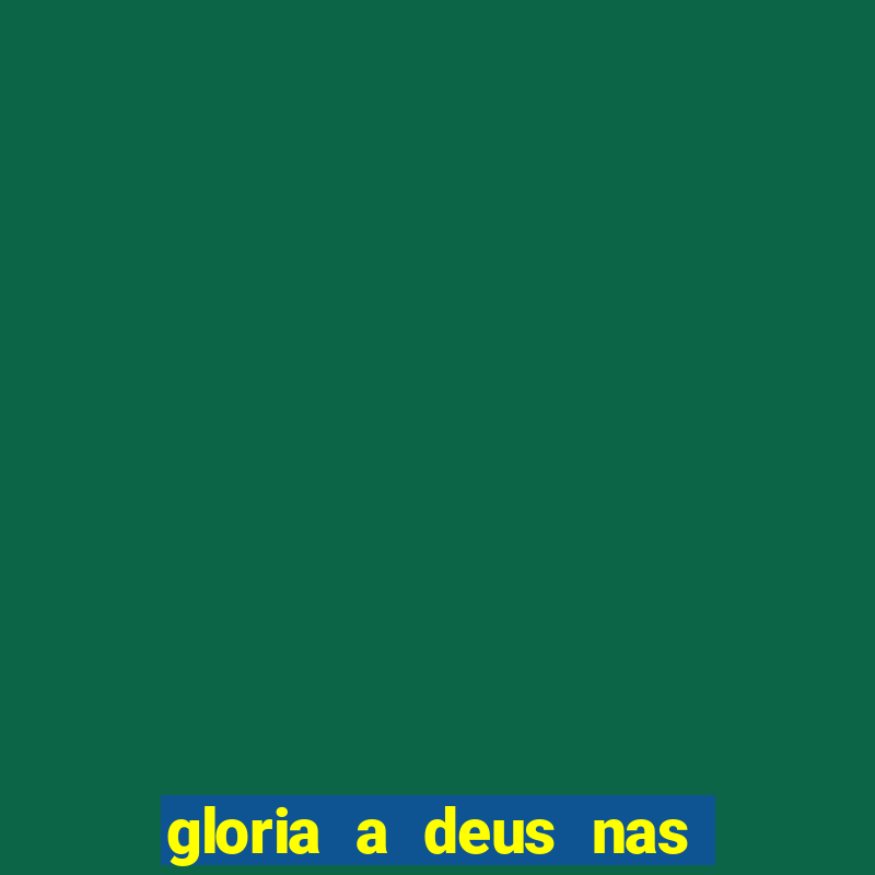 gloria a deus nas alturas cifra