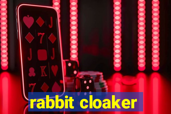 rabbit cloaker